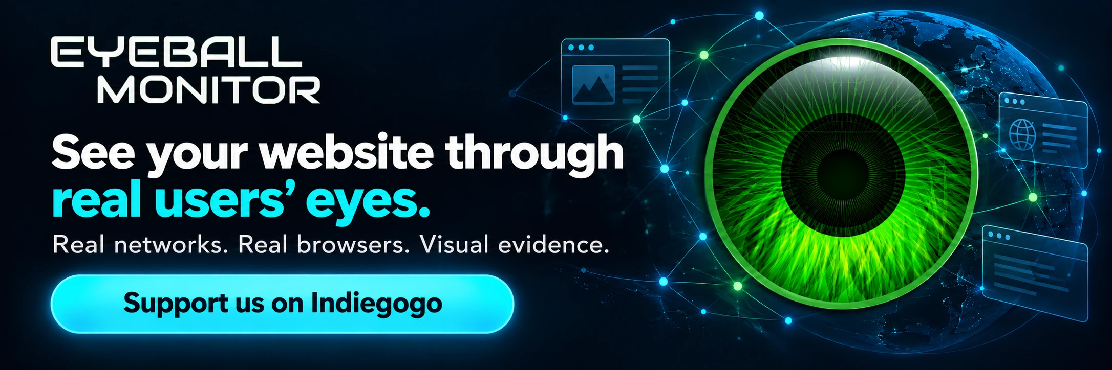 EyeballMonitor — real networks, real browsers, visual evidence. Indiegogo campaign banner.